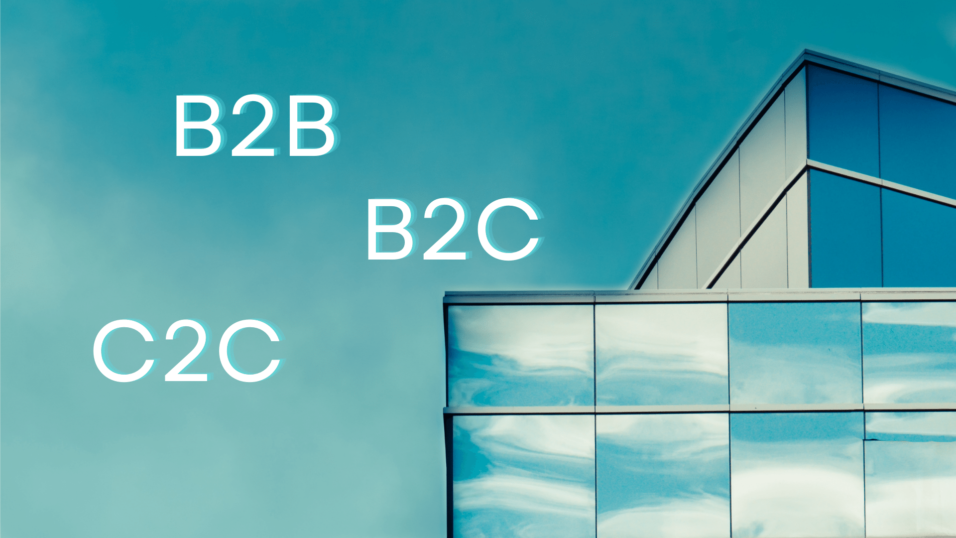 Cos’è il B2B? Quali sono le differenze tra C2C e B2C?