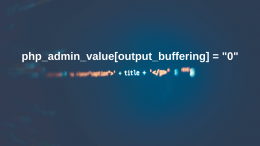 Come disattivare output buffering in PHP con php.ini