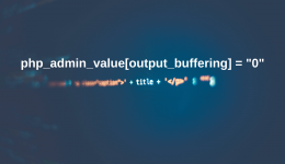 Come disattivare output buffering in PHP con php.ini